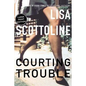 Courting Trouble -- Lisa Scottoline